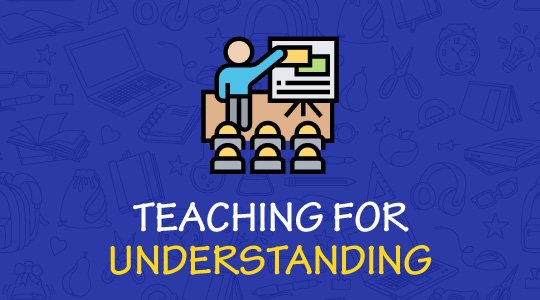 Teaching for Understanding