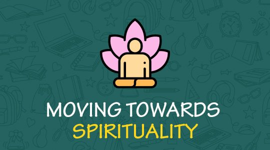 Moving towards Spiritual